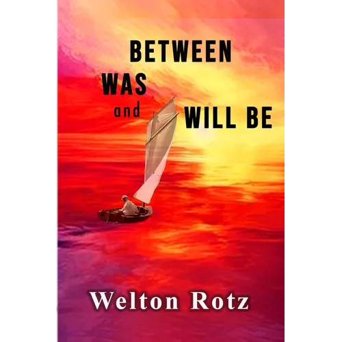 Between Was and Will Be