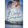 If Only In My Dreams: A Snowy Springs Romance