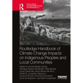 Routledge Handbook of Climate Change Impacts on Indigenous Peoples and Local Communities