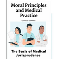 Moral Principles and Medical Practice: The Basis of Medical Jurisprudence
