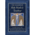 The Masses of Holy Week & Tenebrae: Latin-English texts for the pre-1955 Palm Sunday, Tenebrae, & Sacred Triduum