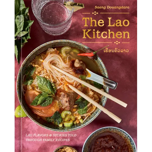 The Lao Kitchen: Lao Flavors and Stories Told Through Family Recipes