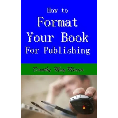 How to Format Your Book: for Publishing