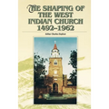 The Shaping of the West Indian Church, 1492-1962