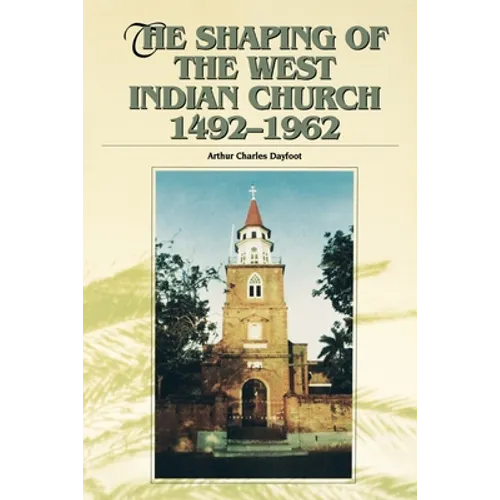 The Shaping of the West Indian Church, 1492-1962