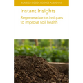Instant Insights: Regenerative Techniques to Improve Soil Health