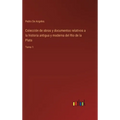 Colección de obras y documentos relativos a la historia antigua y moderna del Rio de la Plata: Tomo 1