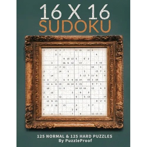 16 X 16 Sudoku Puzzle Book 1 - Normal And Hard: Total 250 Sudoku Puzzles. 125 Normal And 125 Hard 16 X 16 Sudokus. Two Puzzles Each Page. Solutions at