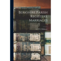 Berkshire Parish Registers. Marriages; 1