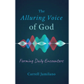Alluring Voice of God: Forming Daily Encounters