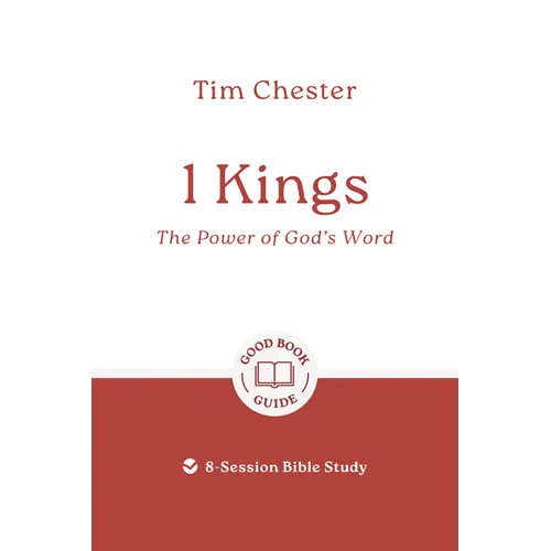 1 Kings: The Power of God's Word: 6 Studies for Individuals or Groups
