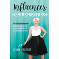 Influencer Entrepreneurs: The 4-Step Framework for Building Your Audience, Growing Your Business, and Making Money Online