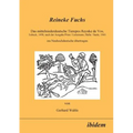 Reineke Fuchs. Das mittelniederdeutsche Tierepos Reynke de Vos, Lübeck, 1498, nach der Ausgabe Prien /Leitzmann, Halle /Saale, 1960, ins Neuhochdeutsc