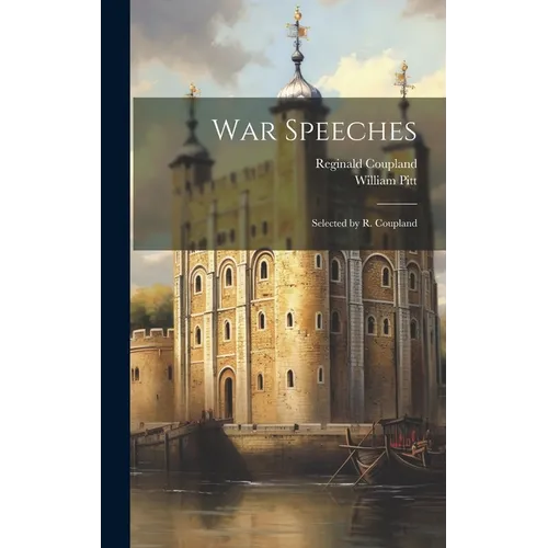 War Speeches: Selected by R. Coupland