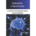 Epilepsy unraveled: A Guide To Epilepsy Self-management
