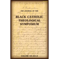 The Journal of The Black Catholic Theological Symposium Vol VII 2013
