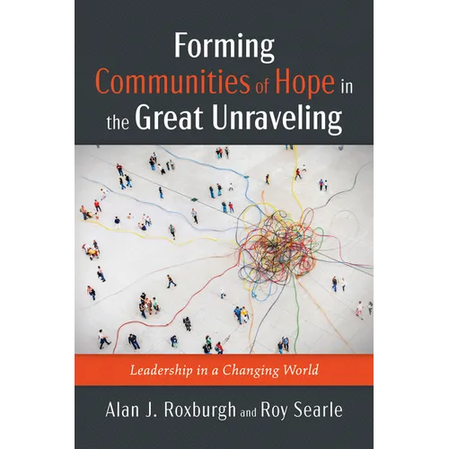 Forming Communities of Hope in the Great Unraveling: Leadership in a Changing World