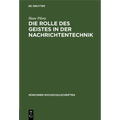 Die Rolle Des Geistes in Der Nachrichtentechnik: Vortrag Anläßlich Der Jahresfeier Am 3. Dezember 1948