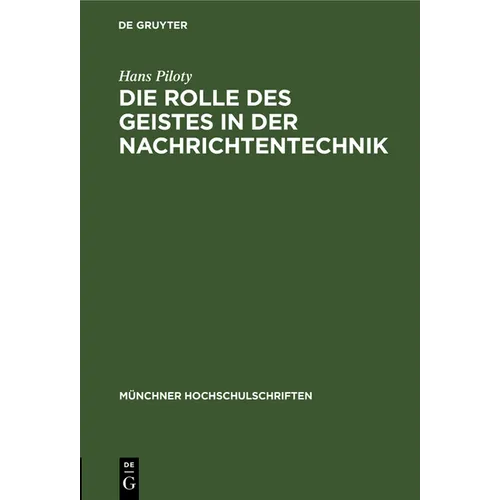 Die Rolle Des Geistes in Der Nachrichtentechnik: Vortrag Anläßlich Der Jahresfeier Am 3. Dezember 1948