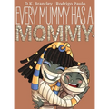 Every Mummy Has a Mommy