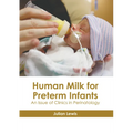 Human Milk for Preterm Infants: An Issue of Clinics in Perinatology