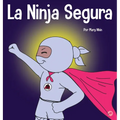 La Ninja Segura: Un libro para niños sobre el desarrollo de la confianza en uno mismo y la autoestima