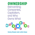 Ownership: Reinventing Companies, Capitalism, and Who Owns What