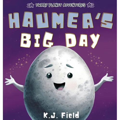 Haumea's Big Day: A Rhyming Solar System Story for Kids Starring the Dwarf Planet Haumea