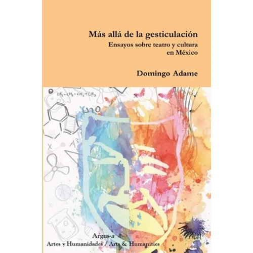 Más allá de la gesticulación. Ensayos sobre teatro y cultura en México