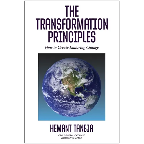 The Transformation Principles: How to Create Enduring Change