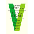 Ethical Vegan: A Personal and Political Journey to Change the World