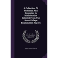 A Collection Of Problems And Examples In Mathematics Selected From The Jesus College Examination Papers