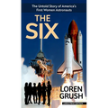 The Six: The Untold Story of America's First Women Astronauts