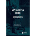 Kunskapens tider: Historiska perspektiv på kunskapssamhället