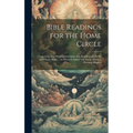 Bible Readings for the Home Circle: Comprising one Hundred and Sixty-two Readings for Public and Private Study ... to Which is Added The Game of Life,