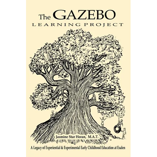The Gazebo Learning Project: A Legacy of Experiential & Experimental Early Childhood Education at Esalen