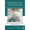Posthumanism and Literacy Education: Knowing/Becoming/Doing Literacies