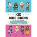 Kid Musicians: True Tales of Childhood from Entertainers, Songwriters, and Stars