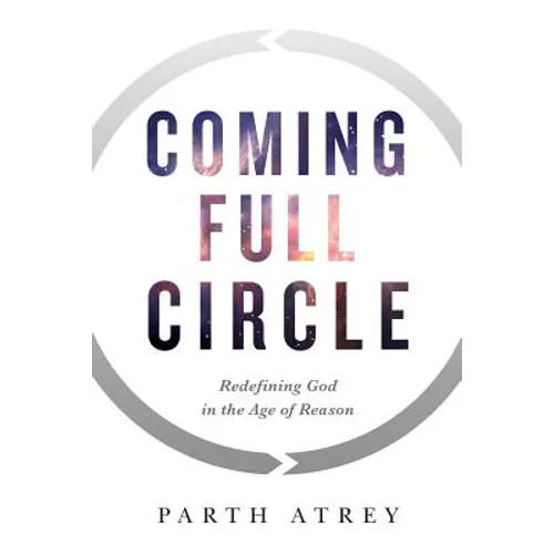Coming Full Circle: Redefining God in the Age of Reason