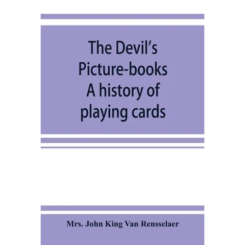 The devil's picture-books. A history of playing cards