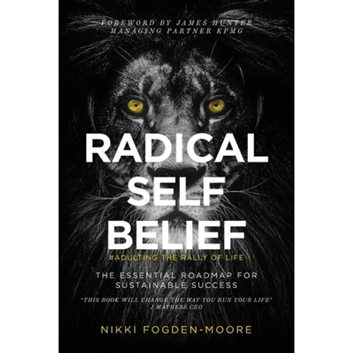 Radical Self Belief: #Adulting The Rally Of Life - The Essential Roadmap for Sustainable Success