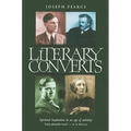 Literary Converts: Spiritual Inspiration in an Age of Unbelief