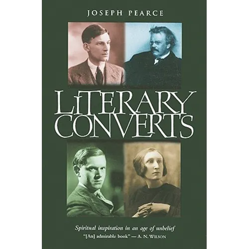 Literary Converts: Spiritual Inspiration in an Age of Unbelief