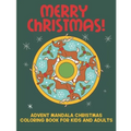 Merry Christmas! Advent Mandala Christmas Coloring Book For Kids And Adults: Relaxing Holiday Activities For The Family