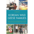 Korean Wild Geese Families: Gender, Family, Social, and Legal Dynamics of Middle-Class Asian Transnational Families in North America