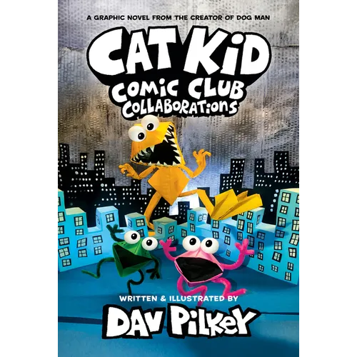 Cat Kid Comic Club: Collaborations: A Graphic Novel (Cat Kid Comic Club #4): From the Creator of Dog Man: Volume 4