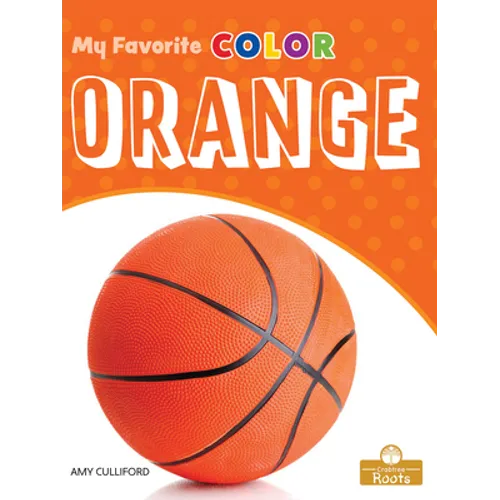 Orange: A Crabtree Roots Book