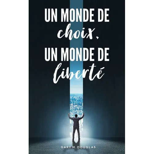 Un monde de choix, un monde de liberté (French)