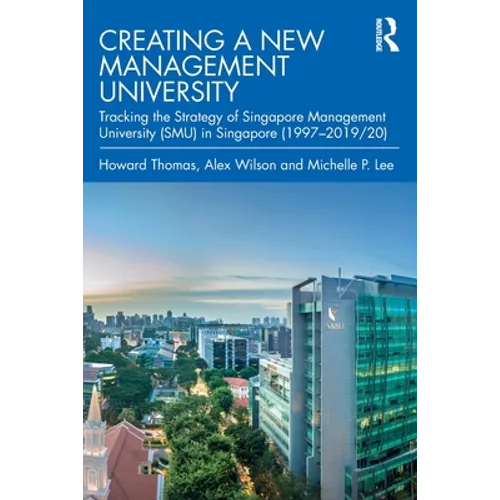 Creating a New Management University: Tracking the Strategy of Singapore Management University (Smu) in Singapore (1997-2019/20)