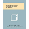 Advanced Studies In Indian Logic And Metaphysics